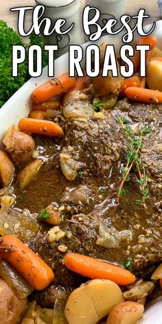 the best pot roast with carrots, potatoes and parsley in a white bowl