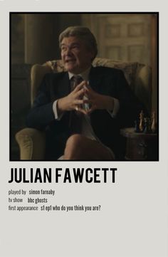 a man sitting in a chair with his hand on his chest and the words julian fawcett above him