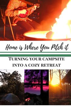 a campfire with the words home is where you pitch it turning your campsite into a cozy retreat