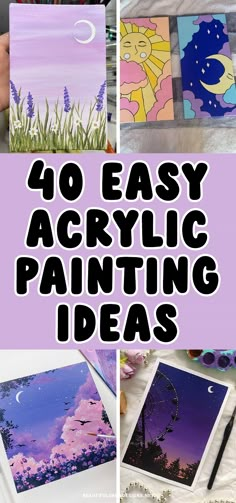 the words 40 easy acrylic painting ideas are shown above pictures of paintings and flowers