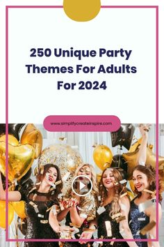 two women in black dresses and gold balloons with the words, 25 unique party themes for adults