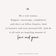 a quote that reads be a real woman support, courage, compliment and cheer on fellow females, both in business and your personal life