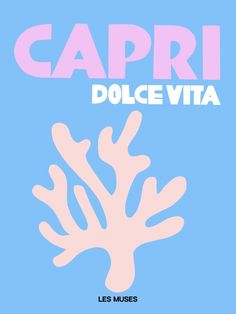 a poster with the words capri dolce vita in pink on a blue background