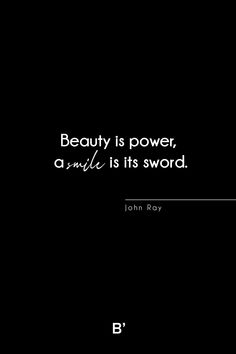 Beauty is power, a smile is its sword. @Bloglovin #QuoteInspo #Beauty #Smile #Power #Love #Bloglovin #BackInTheGame Beauty Is Power, Beauty Smile, A Smile, Quotes To Live By, Mindfulness