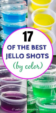 different colored jello shots with the words 17 of the best jello shots by color