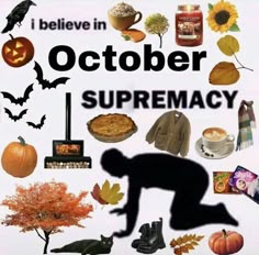 there is a poster that says i believe in october and it has many different things on it