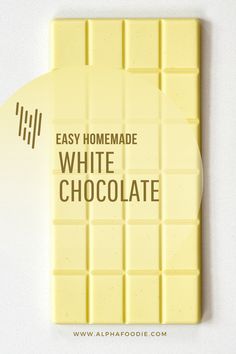 an easy homemade white chocolate bar with the words easy homemade written on it in black