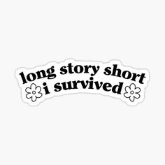 long story short i survived sticker