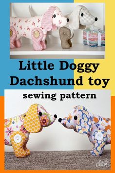 the little doggy dachshund toy sewing pattern is shown in three different styles