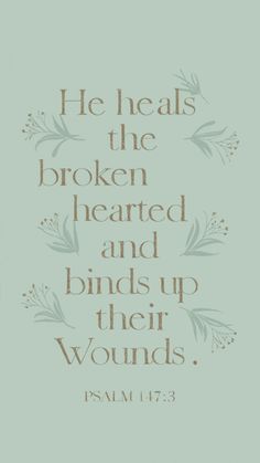 Healing Words: Psalm 147:3 - Comforting Scriptures Bible Verse Hope Encouragement, Protection Verses Scriptures, God Heals Quotes, Jesus Loves Me This I Know, Bible Verses For Losing A Loved One, Healing Bible Verses Health, Healing Verses Bible, Bible Verses About Losing A Loved One