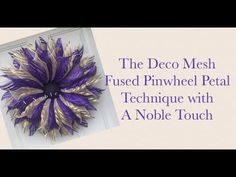 a purple and gold wreath hanging on the side of a door with text that reads, the deco mesh fussed pinwheel petal technique with a noble touch