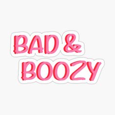 the words bad and boozy in pink sticker on a white background with red lettering