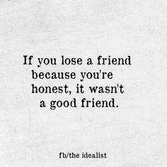 Thank gosh I did lose that friend tbh. Look a lot of annoying and pointless drama out of my life. So blessed. Quotes Friendship Thankful, Quotes About Friendship Ending, Short Friendship Quotes, Quotes Friendship, Bad Friends, Funny Life