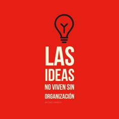 a red poster with the words las ideas, no viven sin organizacion