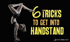 a woman doing a handstand with the words 6 tricks to get into handstand