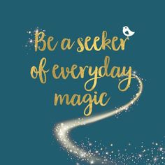 the words be a speaker of everyday magic on a blue background with gold glitters