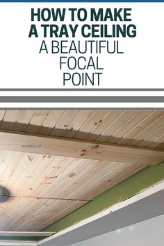 a ceiling fan with the words how to make a tray ceiling a beautiful focal point