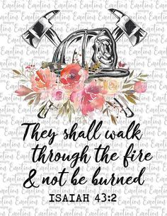 a quote that says they shall walk through the fire and not be burned