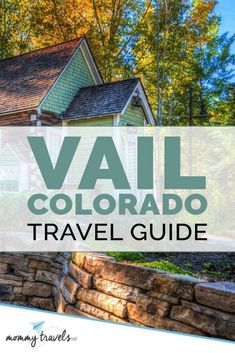 a house with the words vail colorado travel guide on it and an image of trees in