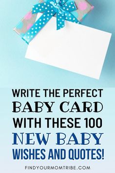 a baby card with the words, write the perfect baby card with these 10 new baby wishes and quotes