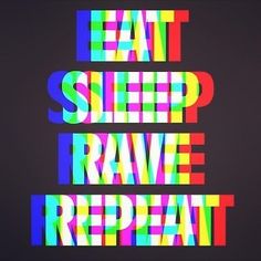 the words eat sleep rave repeat appear to be multicolored in different font styles