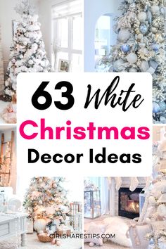 white christmas tree decorations with text overlay that reads, 63 white christmas decor ideas