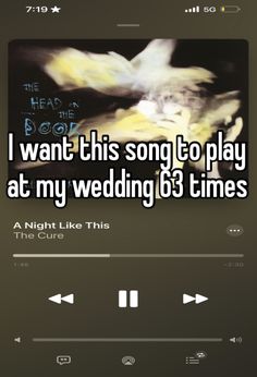 an iphone screen with the text i want this song to play at my wedding 63 times