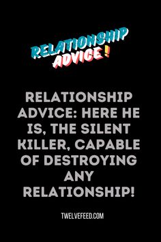 Relationship Advice: Here He Is, The Silent Killer, Capable Of Destroying Any Relationship! Deadly Poison, Marriage Therapy, Silent Killer, Female Quotes