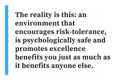 the reality is this an environment that encourages risk - tolerance, as it promotes excellence