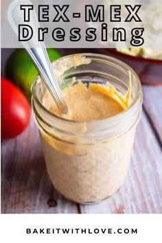 a mason jar filled with homemade tex mex dressing