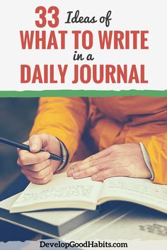 a person writing in a book with the title 33 ideas what to write in a daily journal