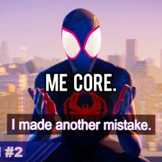 a spider - man sitting on top of a building with the words me core i made another mistake