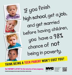 NYC Teen Pregnancy Poster  .  NY Mayor Bloomberg Campaign Tells Teens: Wait 'Til Marriage to Make Babies. Planned Parenthood hates these ads. Incredible Quote, Unexpected Pregnancy, Baby Voice, Parenting Preteens, Married With Children, Planned Parenthood, Parenting Teens, A Teen