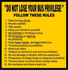 a yellow and black sign that says do not lose your bus prilvege follow these rules