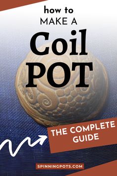 the complete guide to make a coil pot