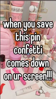 a table topped with pink items and text that reads, when you save this pin confecti comes down on ur screen