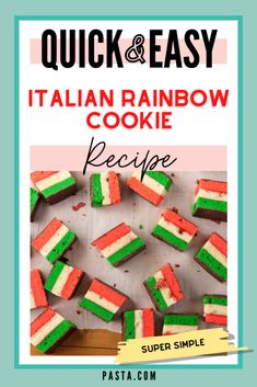 the cover of quick and easy italian rainbow cookie recipe