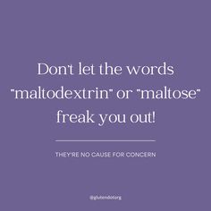 The word “malt” in both of these ingredients can cause confusion since malt usually comes from barley, and barley is not gluten-free. 🤔🔍 However, both maltose and maltodextrin are gluten-free 👌 Maltose is a type of sugar and is inherently gluten-free. Maltodextrin is a thickener, flavor enhancer, or filler that can be derived from a variety of starches including corn, potato, rice, or wheat. Even when derived from wheat, maltodextrin is so highly processed that it is gluten-free. 🙌 Potato Rice, Flavor Enhancers, Barley, Potato, Corn