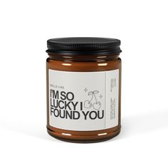 i'm so lucky i found you honey jar with black lid and white label