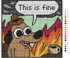 a cross stitch pattern with a dog saying this is fine