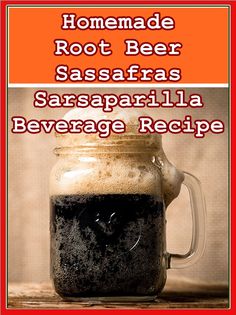 a beer in a jar with the words homemade root beer sasaffas saraparilla beverage recipe