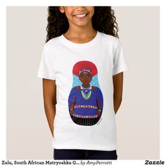 Zulu, South African Matryoshka Girls' T-Shirt Stacking Dolls, Celebrate Women, Girls T Shirts, Folk Dresses, Russian Doll, Original Drawing, Hat Crafts, Traditional Dresses