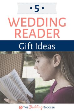 a girl reading a book with the words 5 wedding reader gift ideas on top of it