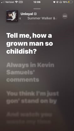 an iphone screen with the text tell me, now a grown man so childishish?