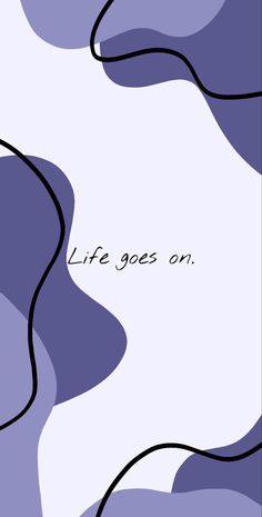 an abstract purple and white background with the words life goes on