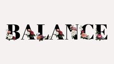 the word balance written in black and white letters with flowers on them, against a white background