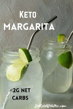 two mason jars filled with lemonade and limes, next to the words keto margarita