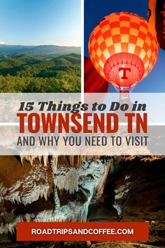 hot air balloons and the words 15 things to do in townsend tn and why you need