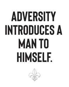 the words adversity introduces a man to himself on a white and black background