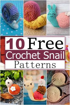 10 free crochet snail patterns with text overlay that reads, 10 free crochet snail patterns